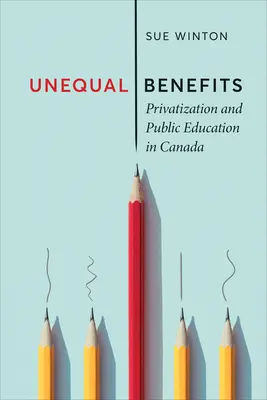 Nerovné výhody: Privatizácia a verejné vzdelávanie v Kanade - Unequal Benefits: Privatization and Public Education in Canada