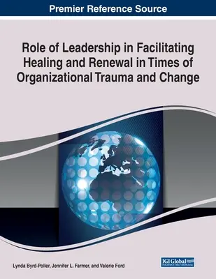 Úloha vedenia pri uľahčovaní uzdravenia a obnovy v čase organizačnej traumy a zmeny - Role of Leadership in Facilitating Healing and Renewal in Times of Organizational Trauma and Change