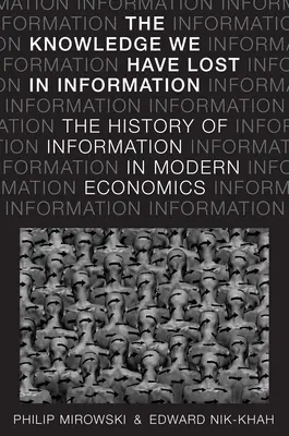 Vedomosti, ktoré sme stratili v informáciách: Vedomosti o informáciách: dejiny informácií v modernej ekonómii - Knowledge We Have Lost in Information: The History of Information in Modern Economics