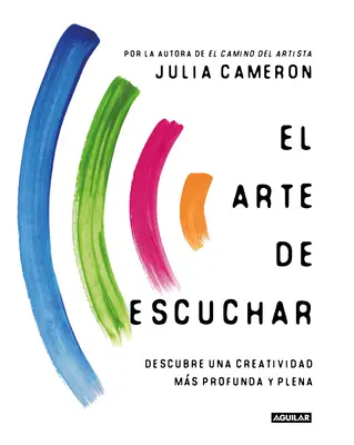 El Arte de Escuchar. Descubre Una Creatividad Ms Profunda Y Plena / Cesta počúvania: The Creative Art of Attention / Umenie tvorivej pozornosti - El Arte de Escuchar. Descubre Una Creatividad Ms Profunda Y Plena / The Listening Path: The Creative Art of Attention