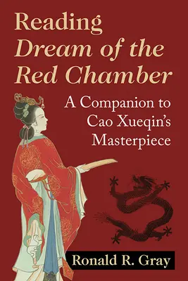 Čítanie sna o Červenej komnate: Snem o červenej knihe: Sprievodca Cao Xueqinovým majstrovským dielom - Reading Dream of the Red Chamber: A Companion to Cao Xueqin's Masterpiece