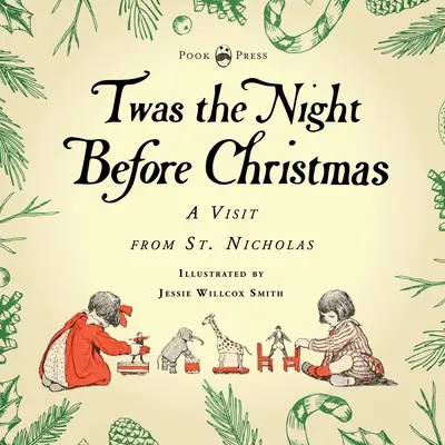 Twas the Night Before Christmas - A Visit from St. Nicholas - Ilustrovala Jessie Willcox Smith: S úvodnou kapitolou od Clarenca Cooka - Twas the Night Before Christmas - A Visit from St. Nicholas - Illustrated by Jessie Willcox Smith: With an Introductory Chapter by Clarence Cook