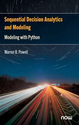 Sekvenčná analýza a modelovanie rozhodovania: Modelovanie s Pythonom - Sequential Decision Analytics and Modeling: Modeling with Python