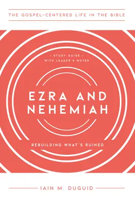 Ezdráš a Nehemiáš: Nehemiáš a Nečas: Obnovenie zničeného, študijná príručka s poznámkami pre vedúceho - Ezra and Nehemiah: Rebuilding What's Ruined, Study Guide with Leader's Notes