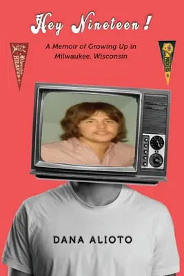 Hej, devätnásť! Spomienky na dospievanie v Milwaukee, Wisconsin - Hey Nineteen! A Memoir of Growing Up in Milwaukee, Wisconsin