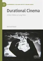 Trvanie kina: Krátke dejiny dlhých filmov - Durational Cinema: A Short History of Long Films