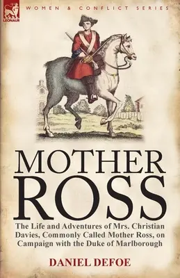Matka Rossová: Život a dobrodružstvá pani Christiany Daviesovej, všeobecne nazývanej Matka Rossová, na výprave s vojvodom z Marlboroughu - Mother Ross: The Life and Adventures of Mrs. Christian Davies, Commonly Called Mother Ross, on Campaign with the Duke of Marlboroug