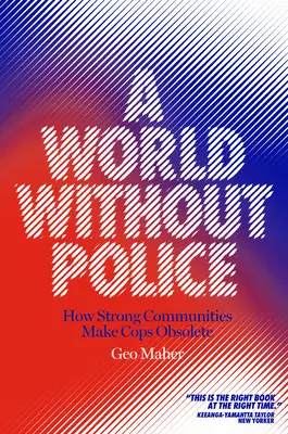 Svet bez polície: Ako silné komunity robia policajtov zastaranými - A World Without Police: How Strong Communities Make Cops Obsolete