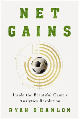 Čisté zisky: Krásna hra: analytická revolúcia - Net Gains: Inside the Beautiful Game's Analytics Revolution