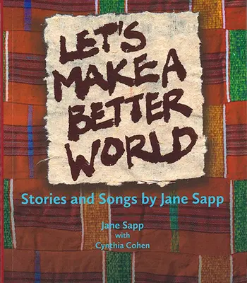 Vytvorme lepší svet: Príbehy a piesne Jane Sapp - Let's Make a Better World: Stories and Songs by Jane Sapp