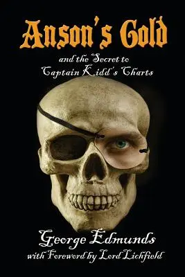 Ansonovo zlato: a tajomstvo máp kapitána Kidda - Anson's Gold: and the Secret to Captain Kidd's Charts