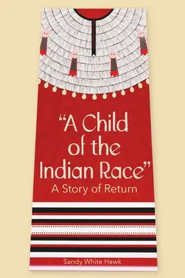 Dieťa indiánskej rasy: Príbeh o návrate - A Child of the Indian Race: A Story of Return