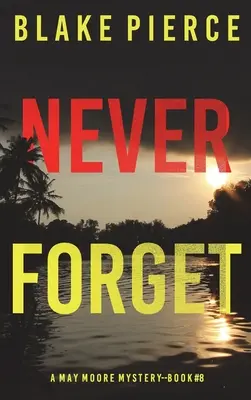 Nikdy nezabudni (A May Moore Suspense Thriller-Book 8) - Never Forget (A May Moore Suspense Thriller-Book 8)