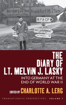 Denník poručíka Melvina J. Laskyho: Do Nemecka na konci druhej svetovej vojny - The Diary of Lt. Melvin J. Lasky: Into Germany at the End of World War II
