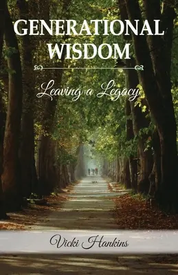 Generačná múdrosť, zanechanie dedičstva - Generational Wisdom, Leaving a Legacy