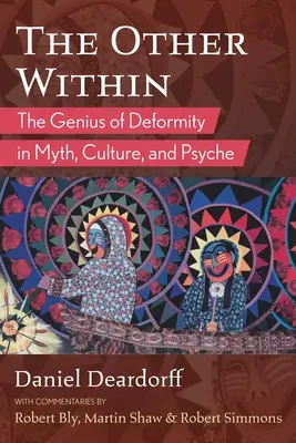 The Other Within: Génius deformácie v mýte, kultúre a psychike - The Other Within: The Genius of Deformity in Myth, Culture, and Psyche