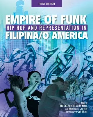 Empire of Funk: Hip hop a reprezentácia vo filipínskej/americkej kultúre - Empire of Funk: Hip Hop and Representation in Filipina/O America