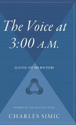 Hlas o tretej ráno: Vybrané neskoré a nové básne - The Voice at 3:00 A.M.: Selected Late and New Poems