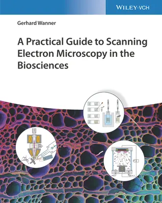 Praktický sprievodca skenovacou elektrónovou mikroskopiou v biologických vedách - A Practical Guide to Scanning Electron Microscopy in the Biosciences