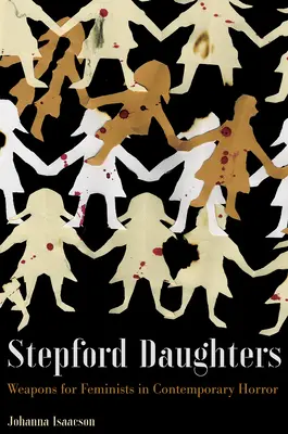 Stepfordské dcéry: Zbrane pre feministky v súčasnom horore - Stepford Daughters: Weapons for Feminists in Contemporary Horror