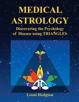 Lekárska astrológia: Odhalenie psychológie chorôb pomocou trojuholníkov - Medical Astrology: Discovering the Psychology of Disease using Triangles