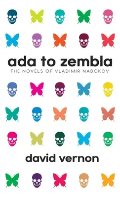 Ada to Zembla: Romány Vladimira Nabokova - Ada to Zembla: The Novels of Vladimir Nabokov