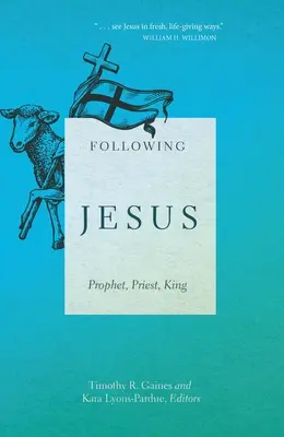 Nasledovanie Ježiša: Ježiša: Prorok, kňaz, kráľ - Following Jesus: Prophet, Priest, King