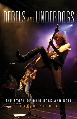 Rebeli a outsideri: Príbeh rock and rollu v Ohiu - Rebels and Underdogs: The Story of Ohio Rock and Roll