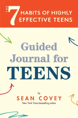 7 návykov vysoko efektívnych tínedžerov: Vedený denník (12-17 rokov) - The 7 Habits of Highly Effective Teens: Guided Journal (Ages 12-17)