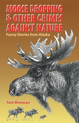 Pustnutie losa a iné zločiny proti prírode - Moose Dropping and Other Crimes Against Nature