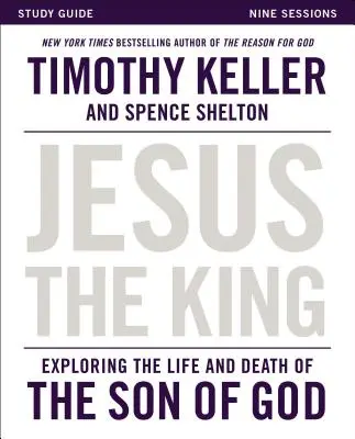 Študijná príručka o Ježišovi Kráľovi: Skúmanie života a smrti Božieho Syna - Jesus the King Study Guide: Exploring the Life and Death of the Son of God