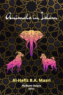 Zvieratá v islame: Masrího kniha a vedecké úvahy o jeho diele - Animals in Islam: Masri's Book and Scholarly Reflections on His Work