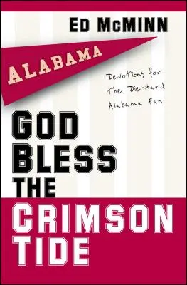 Boh žehnaj Crimson Tide: pobožnosti pre zarytých fanúšikov Alabamy - God Bless the Crimson Tide: Devotions for the Die-Hard Alabama Fan