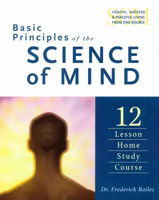 Základné princípy vedy o mysli: Dvanásť lekcií kurzu domáceho štúdia - Basic Principles of the Science of Mind: Twelve Lesson Home Study Course