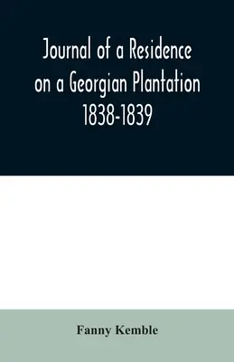 Denník z pobytu na georgiánskej plantáži: 1838-1839 - Journal of a Residence on a Georgian Plantation: 1838-1839
