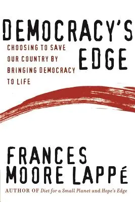 Demokracia na hrane: Rozhodnutie zachrániť našu krajinu tým, že oživíme demokraciu - Democracy's Edge: Choosing to Save Our Country by Bringing Democracy to Life