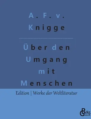 o zaobchádzaní s ľuďmi: Etiketa - ber den Umgang mit Menschen: Der Knigge