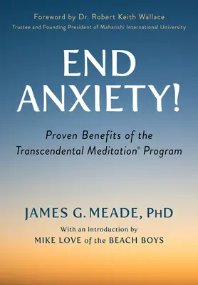 Koniec úzkosti! Preukázané výhody programu transcendentálnej meditácie(r) - End Anxiety!: Proven Benefits of the Transcendental Meditation(r) Program