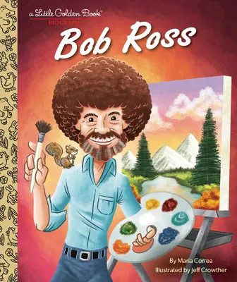 Bob Ross: A Little Golden Book Biography (Malá zlatá kniha) - Bob Ross: A Little Golden Book Biography