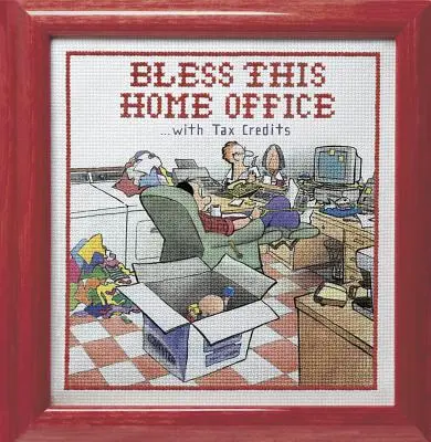 Požehnajte túto domácu kanceláriu... daňovými úľavami - Bless This Home Office...with Tax Credits