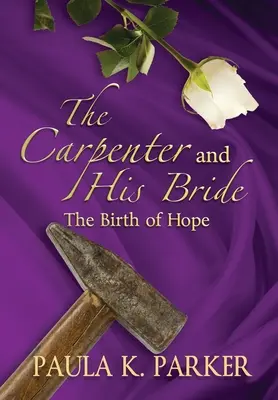 Tesár a jeho nevesta: Zrodenie nádeje - The Carpenter and his Bride: The Birth of Hope