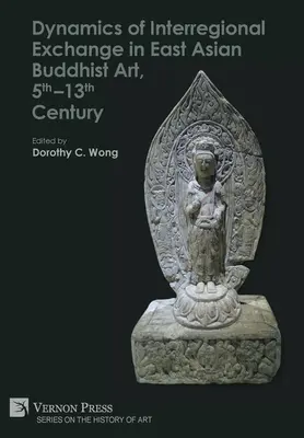Dynamika medziregionálnej výmeny vo východoázijskom budhistickom umení v 5. - 13. storočí - Dynamics of Interregional Exchange in East Asian Buddhist Art, 5th-13th Century