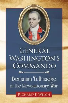 Komando generála Washingtona: Benjamin Tallmadge v revolučnej vojne - General Washington's Commando: Benjamin Tallmadge in the Revolutionary War