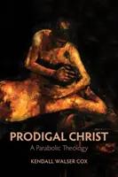 Márnotratný Kristus: Parabolická teológia - Prodigal Christ: A Parabolic Theology