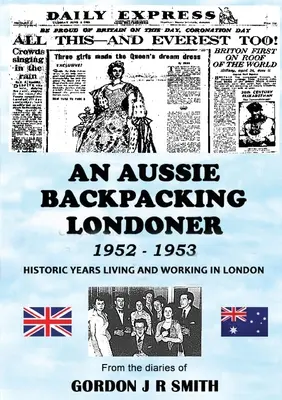 Aussie Backpacking Londoner 1952-1953 - An Aussie Backpacking Londoner 1952-1953