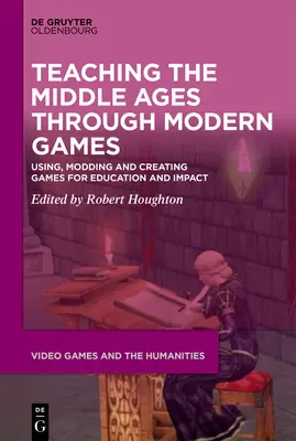 Vyučovanie stredoveku prostredníctvom moderných hier - Teaching the Middle Ages through Modern Games