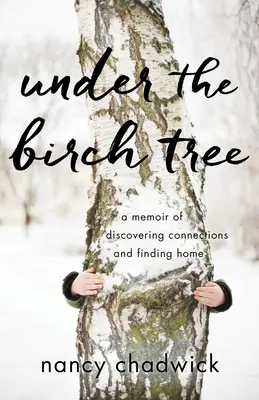 Pod brezou: Spomienky na objavovanie súvislostí a hľadanie domova - Under the Birch Tree: A Memoir of Discovering Connections and Finding Home