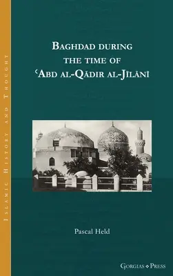 Bagdad v čase ʿAbd al-Qādir al-Jīlānī - Baghdad during the time of ʿAbd al-Qādir al-Jīlānī