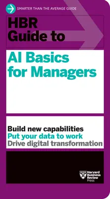 HBR Guide to AI Basics for Managers (Sprievodca základmi umelej inteligencie pre manažérov) - HBR Guide to AI Basics for Managers