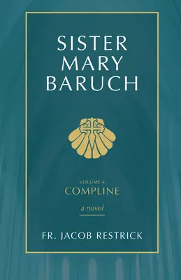 Sestra Mary Baruchová: Komplín (4. zväzok) 4. zväzok - Sister Mary Baruch: Compline (Vol 4) Volume 4